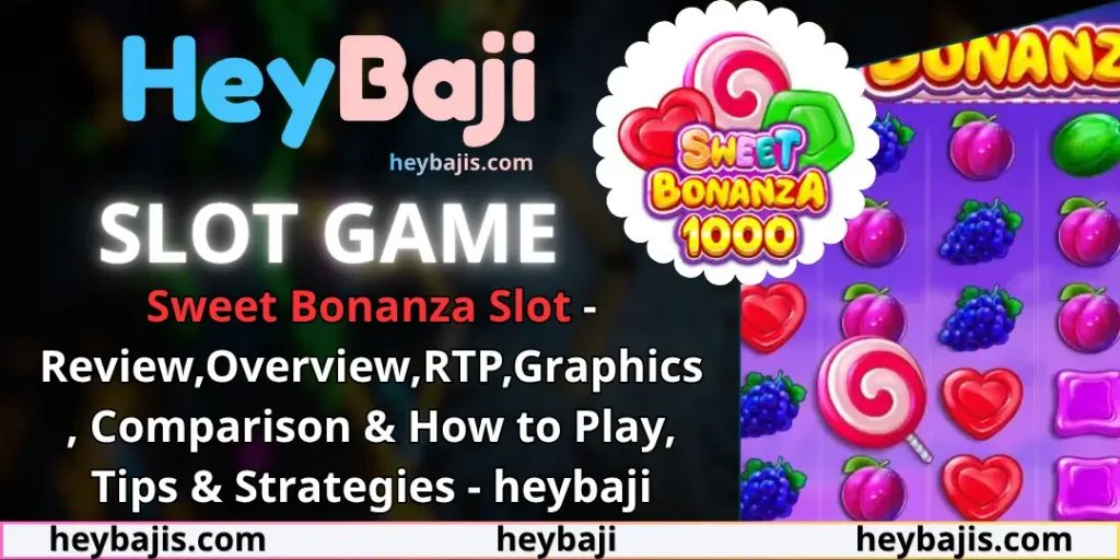 Sweet Bonanza Slot - Review,Overview,RTP,Graphics, Comparison & How to Play, Tips & Strategies - heybaji 7 Sweet Bonanza Slot heybaji
