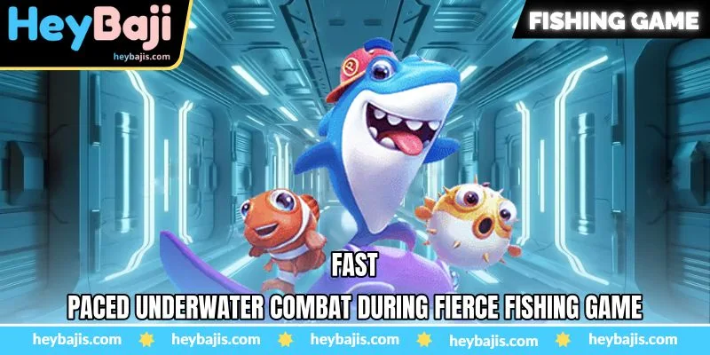 Fierce Fishing Game - Fast Action And Competitive Ocean Battles at Heybaji 3 Fast-paced underwater combat during Fierce Fishing Game