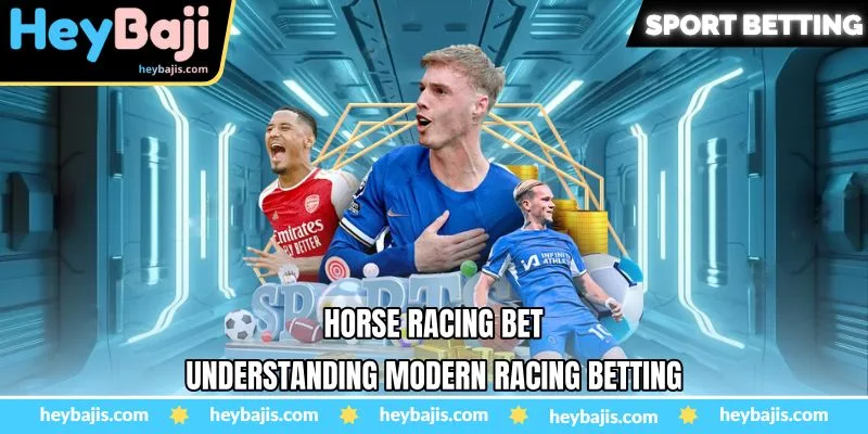 Horse Racing Bet - Understanding Modern Racing Heybaji Betting 4 Horse Racing Bet - Understanding Modern Racing Heybaji Betting
